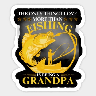 Love more than Fishing is being a Grandpa Sticker